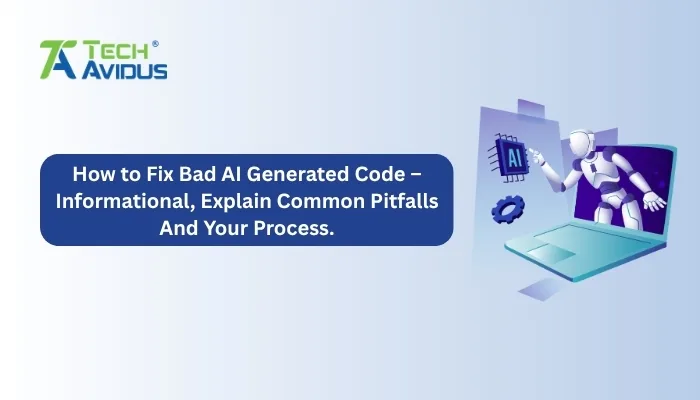 How to Fix Bad AI Generated Code – Common Pitfalls & Fixes  